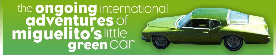 The Ongoing International Adventures of Miguelito's Little Green Car The Ongoing International Adventures of Miguelito's Little Green Car
